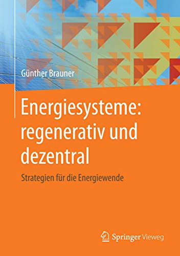 Energiesysteme: regenerativ und dezentral: Strategien für die Energiewende von Springer Vieweg