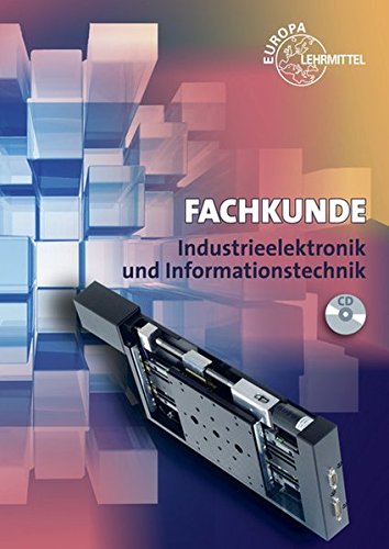 Fachkunde Industrieelektronik und Informationstechnik: Geräte- und Systemtechnik mit Automatisierungstechnik Fachkunde Industrieelektronik und Informationstechnik: Geräte- und Systemtechnik mit Automatisierungstechnik von Europa-Lehrmittel