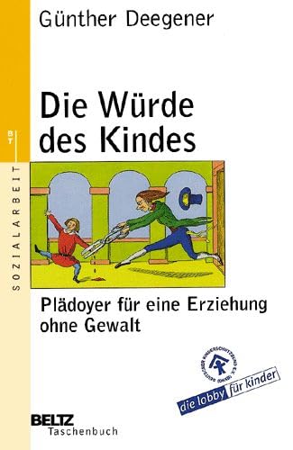 Die Würde des Kindes (Beltz Taschenbuch / Soziale Arbeit)