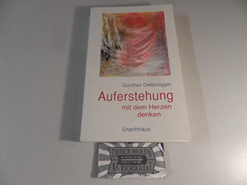 Auferstehung - Mit dem Herzen denken