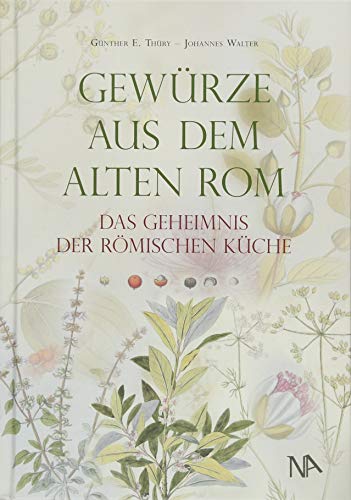 Das Geheimnis der römischen Küche: Gewürze aus dem Alten Rom von Nnnerich-Asmus Verlag