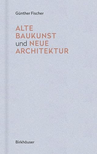 Alte Baukunst und neue Architektur: Eine Erzählung