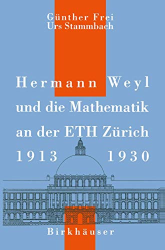 Hermann Weyl und die Mathematik an der ETH Zürich, 1913–1930 (History of Mathematics) von Birkhäuser