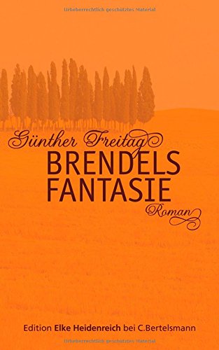 Brendels Fantasie: Roman: (Edition Elke Heidenreich) von Edition Elke Heidenreich bei C. Bertelsmann