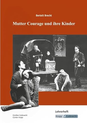 Mutter Courage und ihre Kinder – Bertolt Brecht – Lehrerheft: Unterricht, Interpretation, Aufgaben, Lösungen, Heft (Sekundarstufe I: Literatur im Unterricht) von Krapp&Gutknecht Verlag