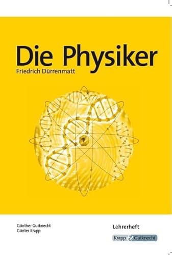 Die Physiker von Friedrich Dürrenmatt: Unterrichttsmaterial, Interpretation, Lehrerheft, Analyse