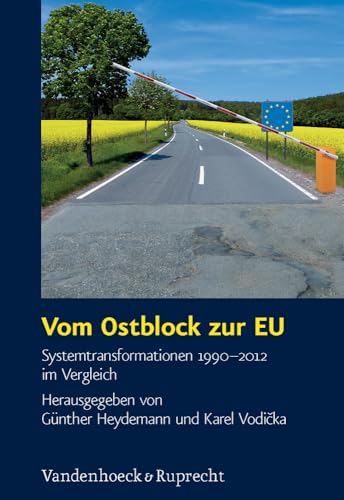 Vom Ostblock zur EU: Systemtransformationen 1990-2012 im Vergleich (Schriften des Hannah-Arendt-Instituts für Totalitarismusforschung, Band 49)
