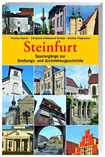 Steinfurt: Spaziergänge zur Siedlungs- und Architekturgeschichte von Tecklenborg Verlag GmbH