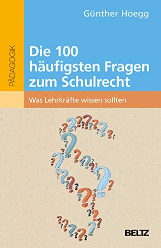 Die 100 häufigsten Fragen zum Schulrecht: Was Lehrkräfte wissen sollten von Beltz