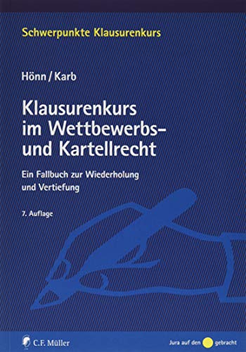 Klausurenkurs im Wettbewerbs- und Kartellrecht: Ein Fallbuch zur Wiederholung und Vertiefung (Schwerpunkte Klausurenkurs)