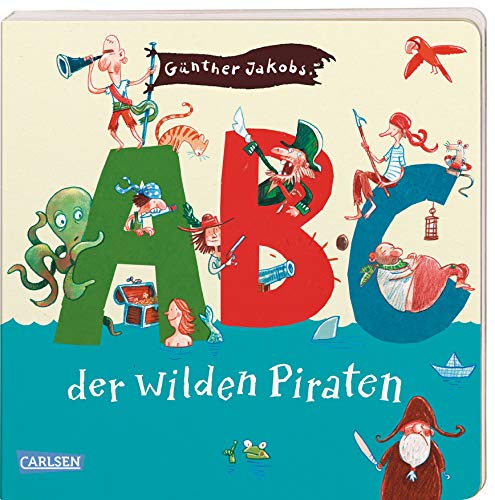 ABC der wilden Piraten: Ein hinreißendes Pappbilderbuch ab 3 Jahren, das Lust auf Sprache, Lautmalerei und wilde Wort-Kreationen macht (Die Großen Kleinen)