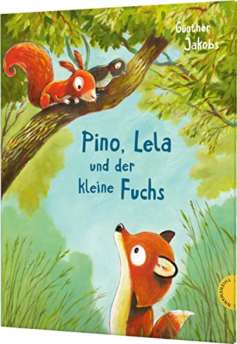Pino und Lela: Pino, Lela und der kleine Fuchs: Starke Botschaft zum Vorlesen von Thienemann