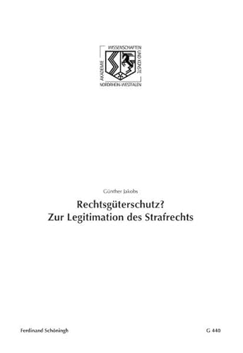 Rechtsgüterschutz? Zur Legitimation des Strafrechts (Nordrhein-Westfälische Akademie der Wissenschaften und der Künste - Vorträge: Geisteswissenschaften) von Verlag Ferdinand Schöningh