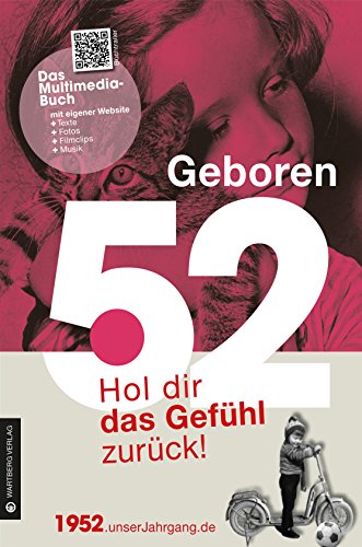 Geboren 1952 - Hol dir das Gefühl zurück! (Geboren 19xx - Hol dir das Gefühl zurück!): Mit QR-Codes. Das Multimediabuch