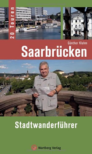 Saarbrücken - Stadtwanderführer: 20 Touren