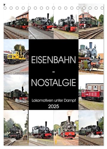 EISENBAHN - NOSTALGIE - 2025 (Tischkalender 2025 DIN A5 hoch), CALVENDO Monatskalender von CALVENDO
