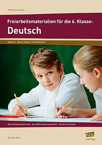 Freiarbeitsmaterialien für die 6. Klasse: Deutsch: Alle Kompetenzbereiche - drei Differenzierungsstufen - flexibel einsetzbar (Differenziert üben - Sekundarstufe) von AOL-Verlag i.d. AAP LW
