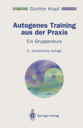 Autogenes Training aus der Praxis. Ein Gruppenkurs Autogenes Training aus der Praxis. Ein Gruppenkurs