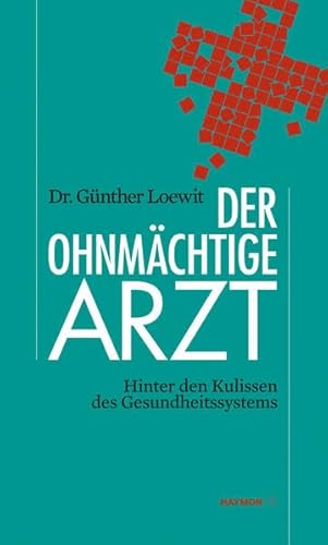Der ohnmächtige Arzt. Hinter den Kulissen des Gesundheissystems
