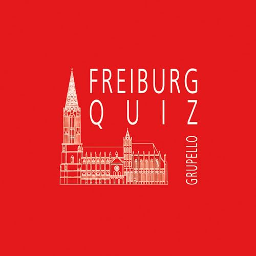 Freiburg-Quiz: 100 Fragen und Antworten (Quiz im Quadrat) von Grupello Verlag