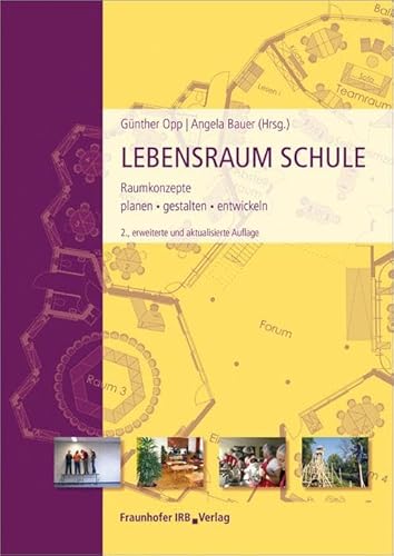 Lebensraum Schule: Raumkonzepte planen, gestalten, entwickeln. von Fraunhofer Irb Verlag