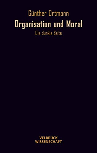 Organisation und Moral: Die dunkle Seite