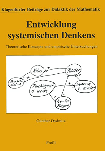 Entwicklung systemischen Denkens. Theoretische Konzepte und empirische Untersuchungen (Klagenfurter Beiträge zur Didaktik der Mathematik)