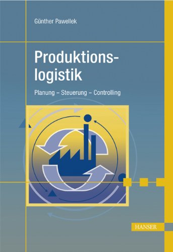 Produktionslogistik: Planung - Steuerung - Controlling von Carl Hanser Verlag GmbH & Co. KG