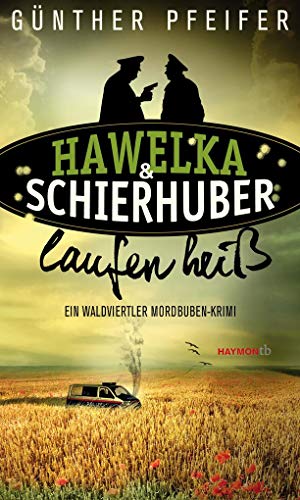 Hawelka & Schierhuber laufen heiß: Ein Waldviertler Mordbuben-Krimi (HAYMON TASCHENBUCH) von Haymon Verlag