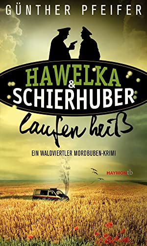 Hawelka & Schierhuber laufen heiß: Ein Waldviertler Mordbuben-Krimi (HAYMON TASCHENBUCH)