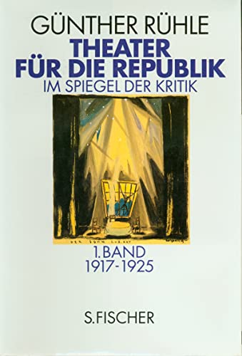 Theater für die Republik: Im Spiegel der Kritik 2 Bände: 1. Bd. 1917-1925, 2. Bd. 1926-1933