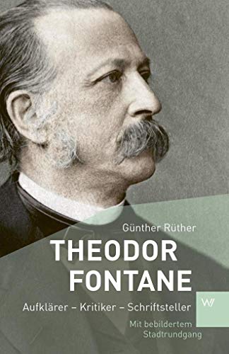 Theodor Fontane: Aufklärer – Kritiker – Schriftsteller (KPR Klassik)