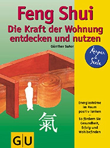 Feng Shui Die Kraft der Wohnung entdecken und nutzen: Energieströme im Raum postiv lenken. So fördern Sie Gesundheit, Erfolg und Wohlbefinden. Mit ... zum Heraustrennen (GU Körper & Seele) von GRÄFE UND UNZER Verlag GmbH