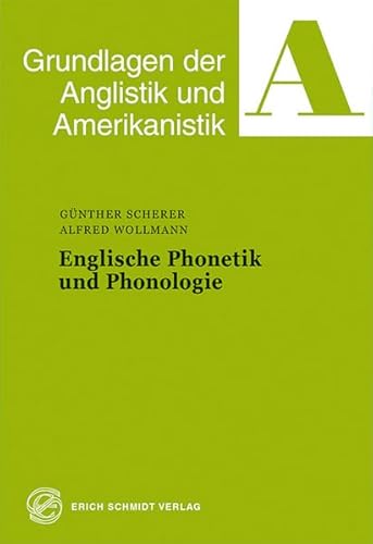 Englische Phonetik und Phonologie (Grundlagen der Anglistik und Amerikanistik) von Schmidt (Erich), Berlin