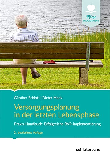 Versorgungsplanung in der letzten Lebensphase: Praxis-Handbuch: Erfolgreiche BVP-Implementierung (Pflege Management) von Schlütersche Verlag