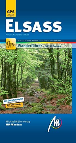 Elsass MM-Wandern Wanderführer Michael Müller Verlag: Wanderführer mit GPS-kartierten Wanderungen Elsass MM-Wandern Wanderführer Michael Müller Verlag: Wanderführer mit GPS-kartierten Wanderungen