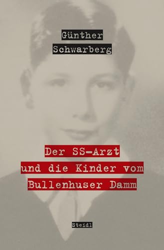 Der SS-Arzt und die Kinder vom Bullenhuser Damm von Steidl