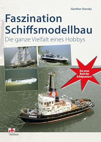 Faszination Schiffsmodellbau: Die ganze Vielfalt eines Hobbys von VTH GmbH
