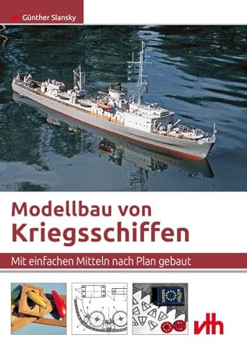 Modellbau von Kriegsschiffen: Mit einfachen Mitteln nach Plan gebaut