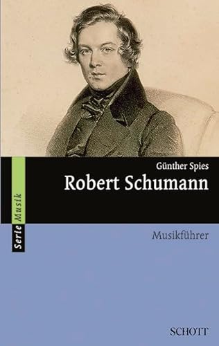 Robert Schumann: Musikführer (Serie Musik)