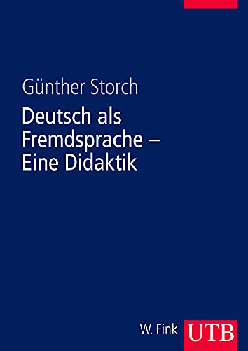 Deutsch als Fremdsprache. Eine Didaktik: Theoretische Grundlagen und praktische Unterrichtsgestaltung Deutsch als Fremdsprache. Eine Didaktik: Theoretische Grundlagen und praktische Unterrichtsgestaltung