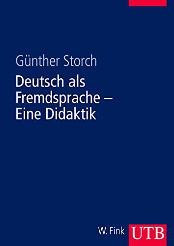 Deutsch als Fremdsprache. Eine Didaktik: Theoretische Grundlagen und praktische Unterrichtsgestaltung