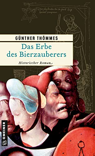 Das Erbe des Bierzauberers: Historischer Roman (Historische Romane im GMEINER-Verlag)
