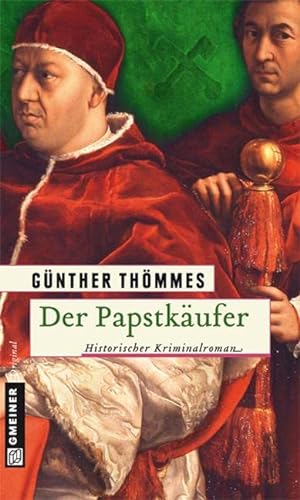 Der Papstkäufer: Historischer Kriminalroman (Historische Romane im GMEINER-Verlag) von Gmeiner Verlag