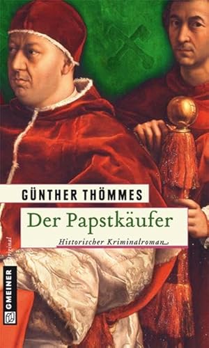 Der Papstkäufer: Historischer Kriminalroman (Historische Romane im GMEINER-Verlag) von Gmeiner Verlag