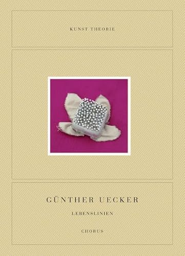 Günther Uecker - Lebenslinien: Editionen 1986-2012 (Kunst Theorie)