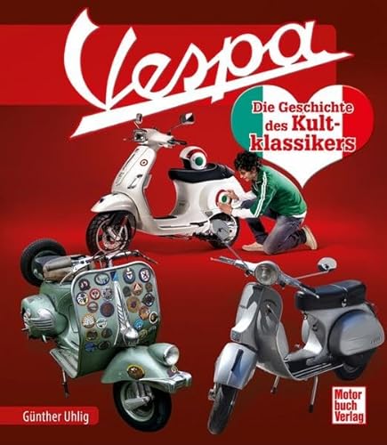 Vespa: Die Geschichte des Kultklassikers von Motorbuch Verlag