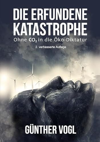 Die erfundene Katastrophe: Ohne CO2 in die Öko-Diktatur