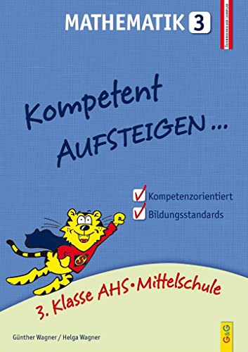 Kompetent Aufsteigen Mathematik 3: 3. Klasse AHS/Mittelschule: 3. Klasse AHS/NMS von G&G Verlagsges.