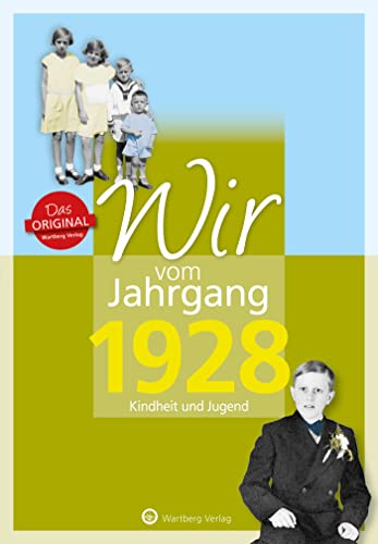 Wir vom Jahrgang 1928 - Kindheit und Jugend (Jahrgangsbände): Geschenkbuch zum 96. Geburtstag - Jahrgangsbuch mit Geschichten, Fotos und Erinnerungen mitten aus dem Alltag